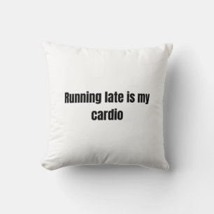 Coussin Running Late Is My Cardio — Minimalist Bold Text D