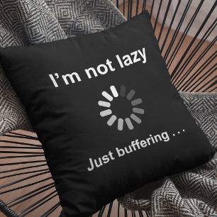 Coussin Salle de Jeux   I'm Not Lazy - Just Buffering
