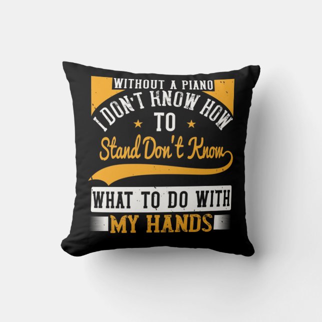 Coussin Sans Piano, Je Ne Sais Pas Comment Me Tenir (Recto)