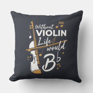 Coussin Sans Violon La Vie Serait Plat Musicien Gag