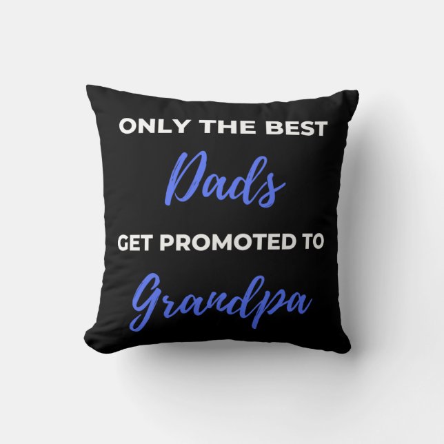Coussin Seuls Les Meilleurs Dads Sont Promus À Grand-Père (Recto)