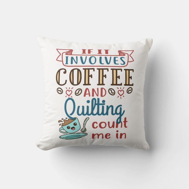 Coussin Si ça implique du café et des courtepointes, compt (Recto)