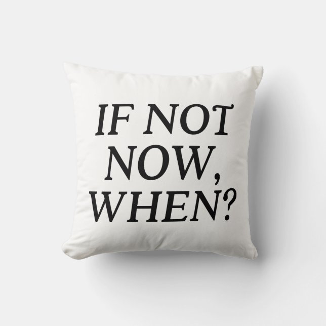 Coussin Si Ce N'Est Pas Maintenant, Quand ? Typographie (Recto)