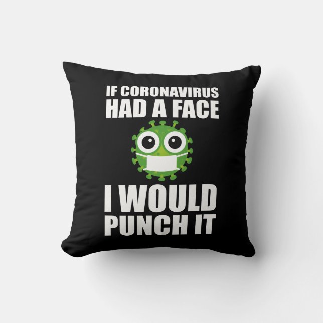 Coussin Si Coronavirus Avait Un Visage, Je Le Punirais (Recto)