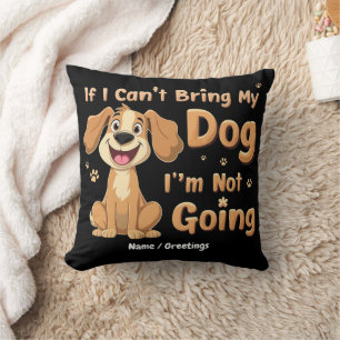 Coussin Si je ne peux pas amener mon chien, je ne vais pas