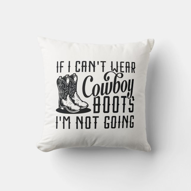 Coussin Si je ne peux pas porter de bottes de cowboy, je n (Recto)