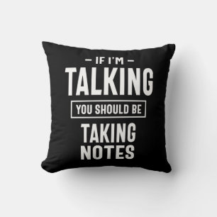 Coussin Si je parle, vous devriez prendre des notes