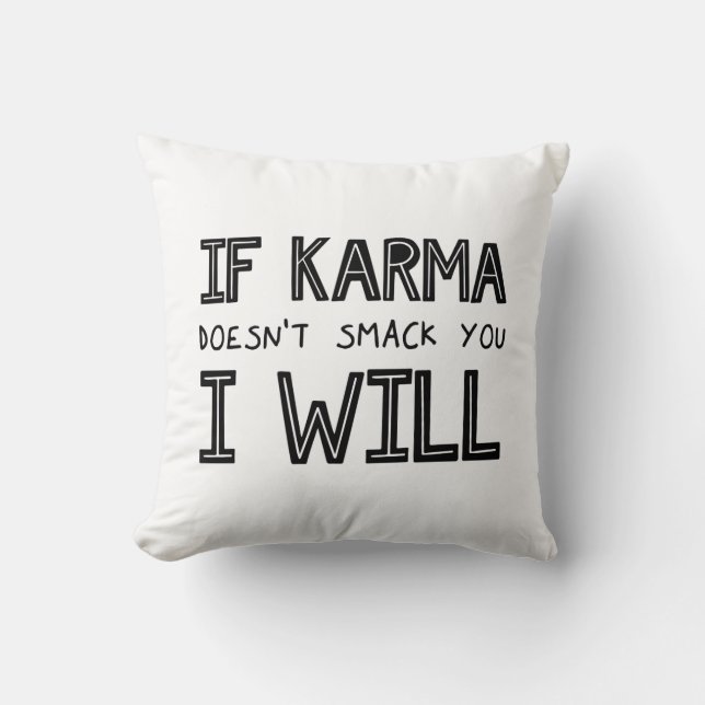Coussin Si Karma ne vous frappe pas, je le ferai (Recto)