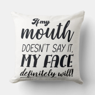 Coussin Si ma bouche ne le dit pas, mon visage le dira cer