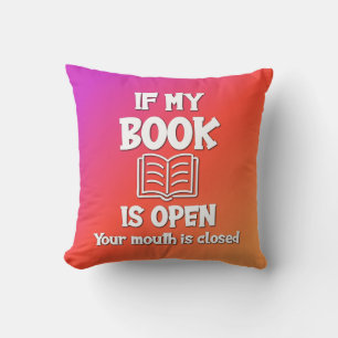Coussin Si Mon Livre Est Ouvert Votre Bouche Est Fermée