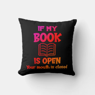 Coussin Si Mon Livre Est Ouvert Votre Bouche Est Fermée Th