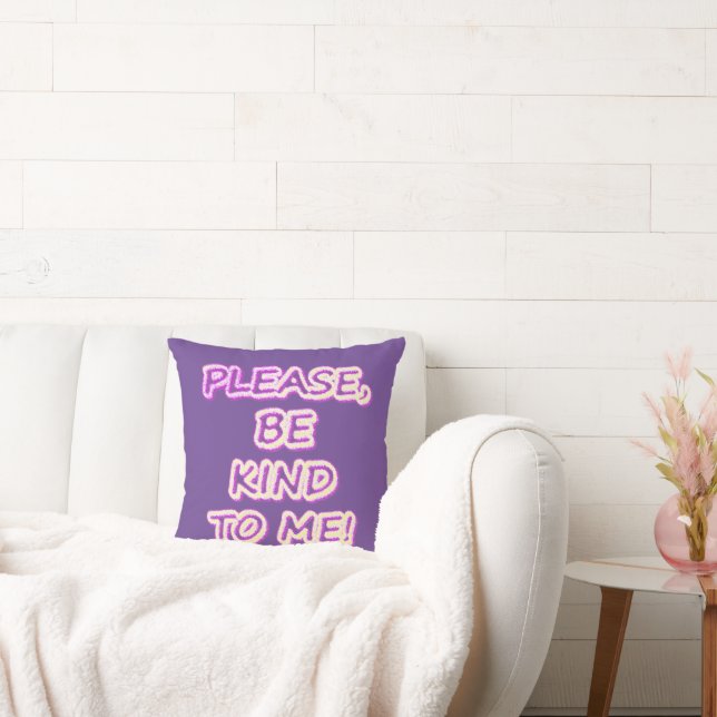 Coussin "S'Il Vous Plaît, Soyez Gentils Avec Moi !" Un Des (Canapé)