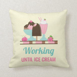 Coussin Silly Pun Travailler Jusqu'À Glace Crème - Yummy T