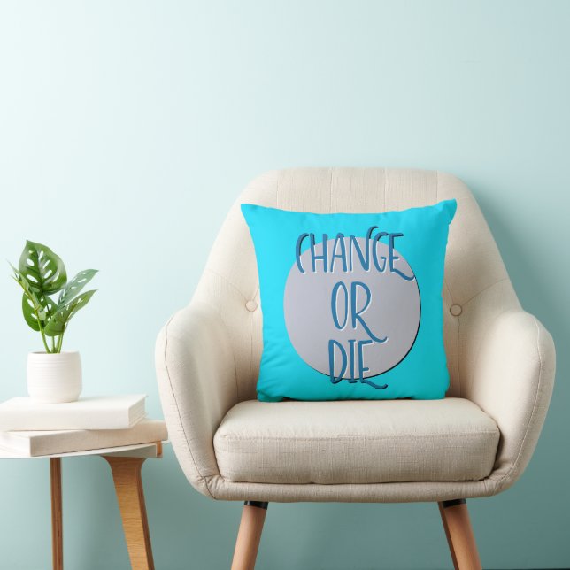 Coussin Slogan de rétablissement Changer ou Mourir (Chaise)