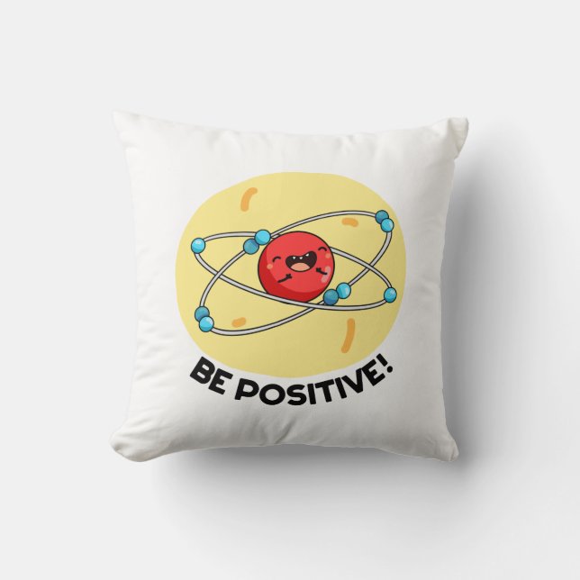 Coussin Sois Positive Funny Physique Atom Pun (Recto)