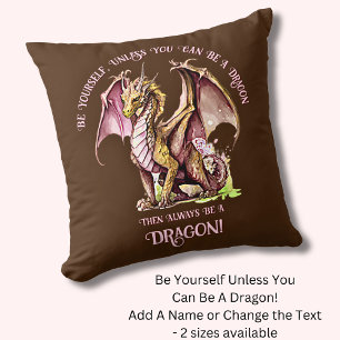 Coussin Sois Toi-Même À Moins De Pouvoir Être Un Dragon !