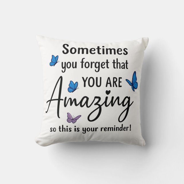 Coussin Sometimes You Forget You Are Amazing (Recto)