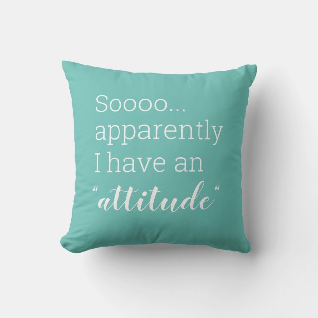 Coussin Sooo apparemment j'ai une attitude drôle (Recto)