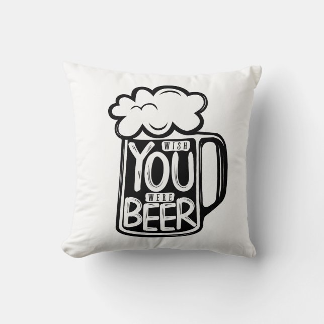 Coussin Souhaitez Que Vous Étiez Typographie De La Bière (Recto)