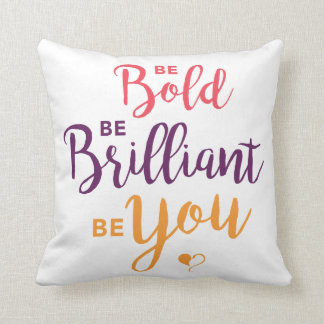 Coussin Soyez audacieux, soyez brillant, soyez vous