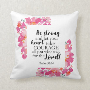 Coussin Soyez Forts & Prenez Courage Psaume Rose Floral Bi