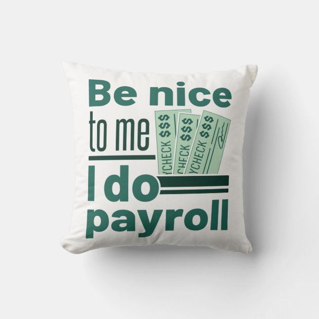 Coussin Soyez gentil avec moi Je fais Paie (Recto)