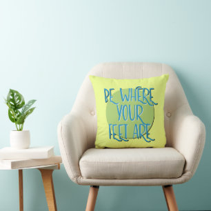 Coussin Soyez Là Où Vos Pieds Sont Slogan De Récupération