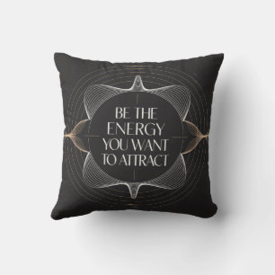Coussin Soyez l'énergie que vous voulez attirer