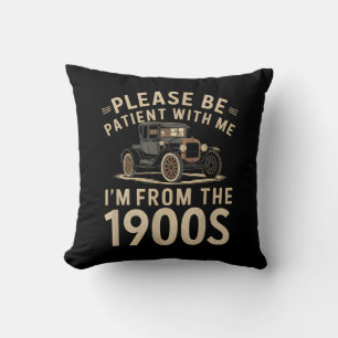Coussin Soyez patient avec moi Je suis de la Vinta des ann