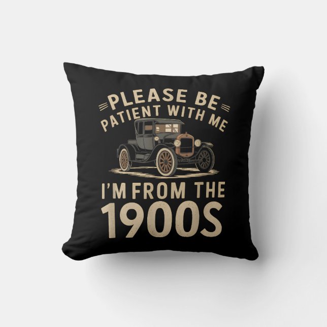 Coussin Soyez patient avec moi Je suis de la Vinta des ann (Recto)