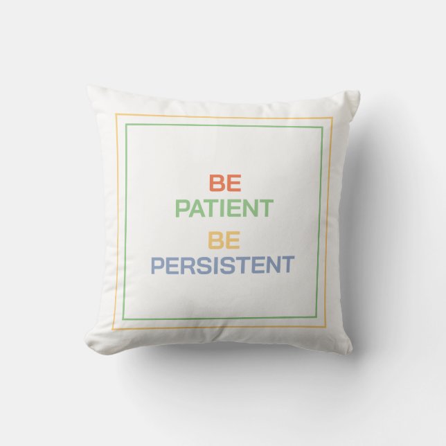 Coussin Soyez Patient Soyez Persévérant : Trouvez Confort  (Recto)