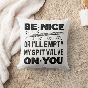 Coussin Soyez Sympa Ou Je Viderai Ma Soupape De Clarinette