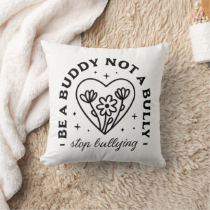 Coussin Soyez un ami, pas un tyran Arrêtez l'intimidation