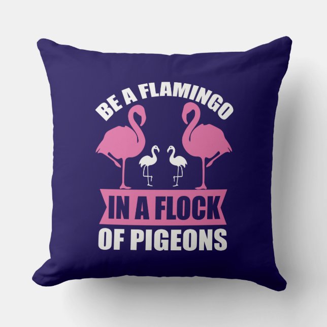 Coussin Soyez Un Flamant Rose Dans Un Troupeau De Pigeons (Recto)
