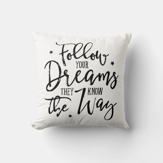 Coussin Suivez Vos Rêves. Ils Connaissent Le Chemin. (Recto)