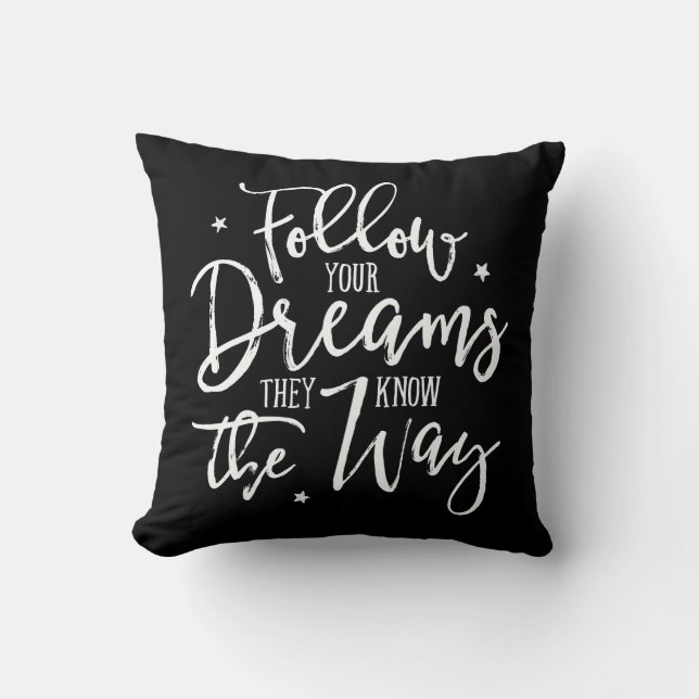 Coussin Suivez Vos Rêves. Ils Connaissent Le Chemin. (Recto)
