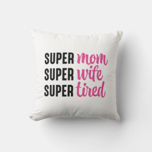 Coussin Super Maman Super Femme Super Fatigué