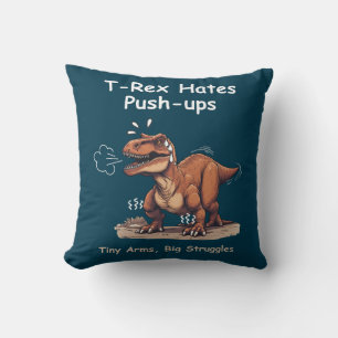 Coussin T-Rex Hates Poussées : Petites Bras, Grosses Lutte