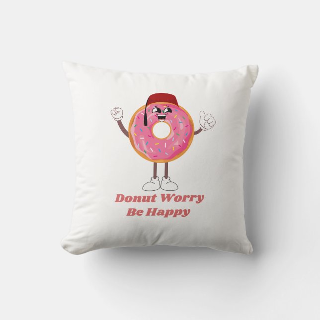 Coussin T-shirt drôle de beignet – Ne vous inquiétez pas,  (Recto)