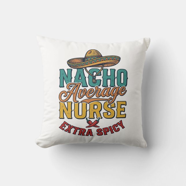 Coussin T-shirt drôle d'infirmière extra épicé Nacho Avera (Recto)