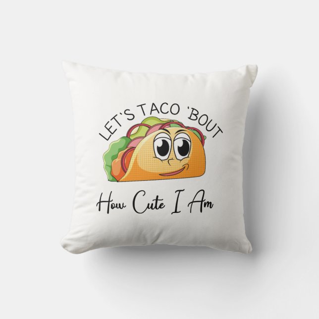 Coussin Taco 'Bout How Cute I Am (Recto)