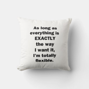Coussin Tant que tout est exactement comme je le veux