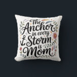 Coussin The Anchor In Every Storm Is Mom<br><div class="desc">The Anchor In Every Storm Is Mom</div>