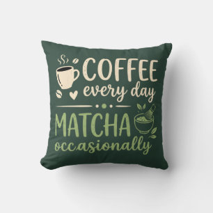 Coussin Thé Matcha Tous les Jours Café Occasionnellement R