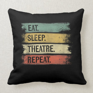 Coussin Théâtre Eat Sleep Théâtre Répéteur Acteur de