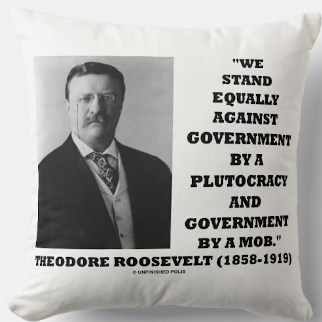 Coussin Theodore Roosevelt Stand Government Plutocracy Mob (Throw pillow featuring classic Roosevelt quote, espousing progressive principles)