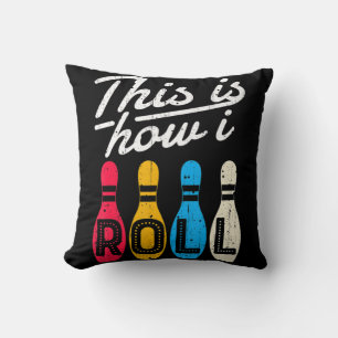 Coussin This is How I Roll Bowling Bowler Bowlers Fun Gif