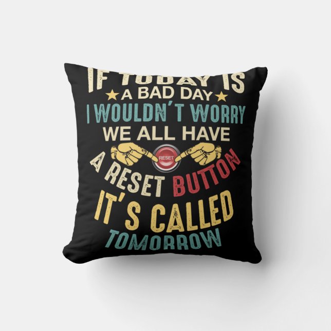 Coussin Today Bad Day I Wouldn't Worry We All Have A Reset (Recto)