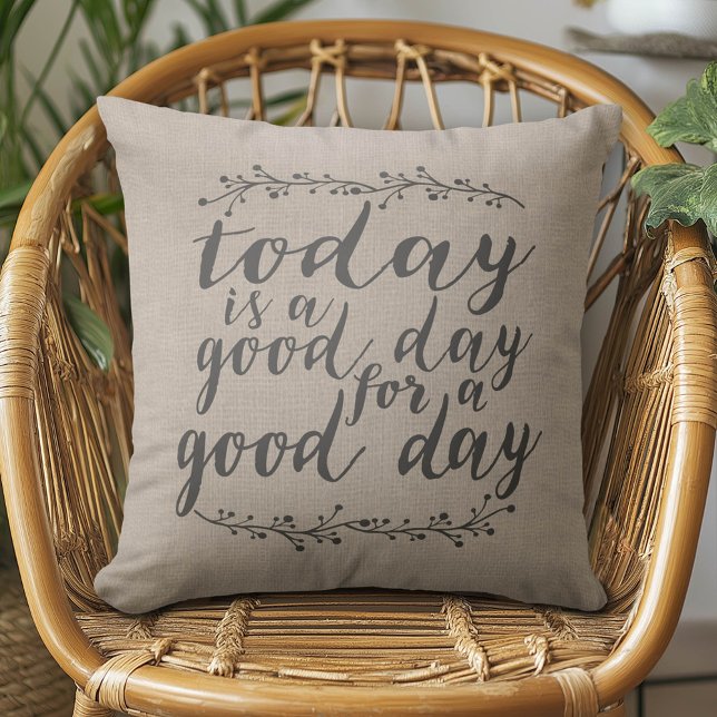 Coussin Today is a Good Day for a Good Day - burlap print (Motivational Pillow)