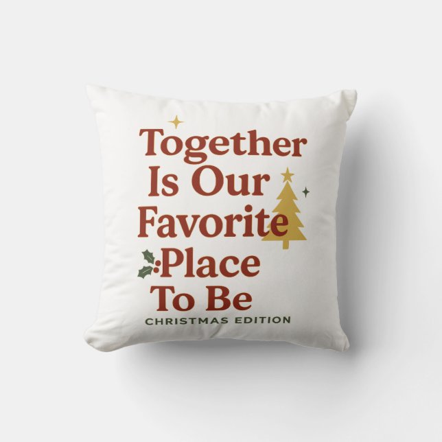 Coussin Together Is Our Favorite Place To Be – Christmas  (Recto)